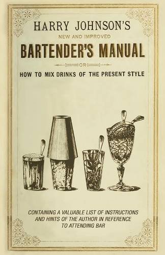 New and Improved Bartender's Manual: Or How to Mix Drinks of the Present Style