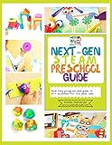 Next-Gen STEAM Preschool Guide: Year-long program and guide to 40+ activities for 3-6 year olds