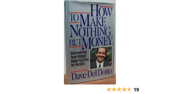How To Make Nothing But Money Del Dotto Dave 9780671638580 Amazon Com Books