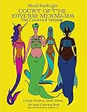 Court of the Diverse Mermaids-The Covered Version: A Body Positive, Multi-Ethnic, All-Ages Coloring Book by