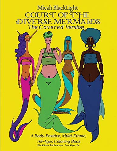 Court of the Diverse Mermaids-The Covered Version: A Body Positive, Multi-Ethnic, All-Ages Coloring Book by Micah Blacklight