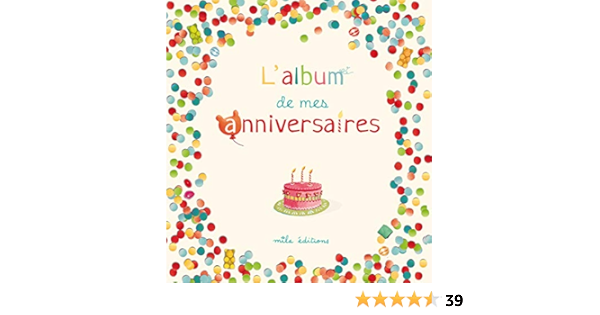 L Album De Mes Anniversaires Livre Album Cadeau Amazon Com Books