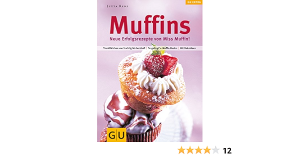 Muffins Neue Erfolgsrezepte Von Miss Muffin Renz Jutta 9783774216822 Amazon Com Books 