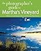 Photographing Martha's Vineyard: Where to Find Perfect Shots and How to Take Them (The Photographer's Guide)