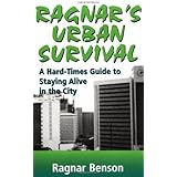 Ragnar's Urban Survival: A Hard-Times Guide to Staying Alive in the City