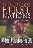 Saskatchewan First Nations: Lives Past and Present (Trade Books based in Scholarship) by Christian Christian