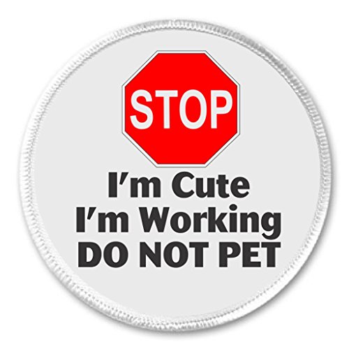 STOP I'm Cute I'm Working Do Not Pet 3" Sew On Patch Service Dog Animal