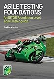 Agile Testing Foundations: An ISTQB Foundation Level Agile Tester guide