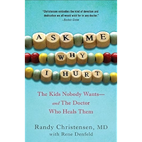 Ask Me Why I Hurt: The Kids Nobody Wants and the Doctor Who Heals Them