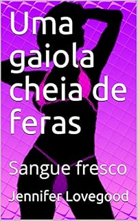 Livro Uma gaiola cheia de feras: Sangue fresco