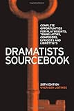 Dramatists Sourcebook: Complete Opportunities for Playwrights, Translators, Composers, Lyricists and by Theatre Communications Group