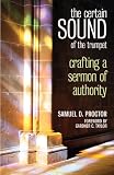 The Certain Sound of the Trumpet: Crafting a Sermon of Authority by