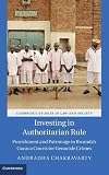 Anuradha Chakravarty, "Investing in Authoritarian Rule:  Punishment and Patronage in Rwanda's Gacaca Courts for Genocide Crimes," (Cambridge UP, 2016)