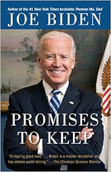 Promises to Keep: On Life and Politics, by Joe Biden Promises to Keep: On Life and Politics, by Joe Biden