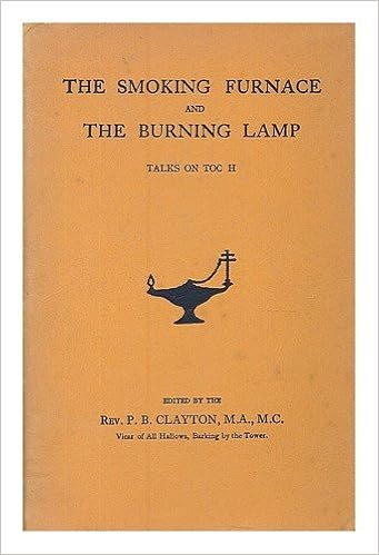 The Smoking Furnace And The Burning Lamp : A Group Of Sermons Concerning  Toc H.: Amazon.com: Books