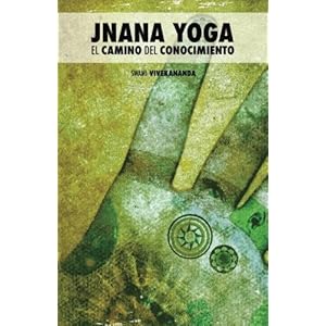 Jnana Yoga: El Camino del Conocimiento (Spanish Edition)