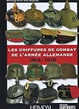 Les coiffures de combat de l'armée allemande 1914-1918 by 