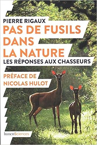 Book's Cover of Pas de fusils dans la nature : Les réponses aux chasseurs