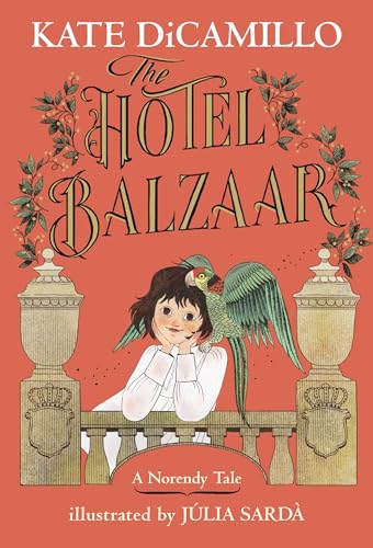The Hotel Balzaar: (A Magical Middle-Grade Mystery About Stories, Secrets, and a Girl Searching for Her Father - For Kids Ages 7-10 in Grades 2-5) (The Norendy Tales)