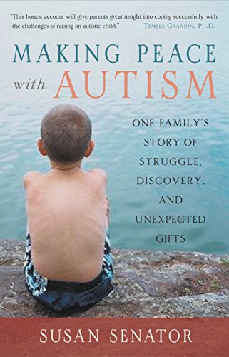 Making Peace with Autism: One Family's Story of Struggle, Discovery, and Unexpected Gifts (Best Cities For Autism Services)