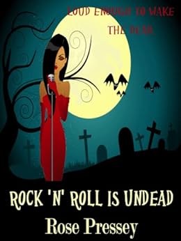 Rock 'n' Roll is Undead by [Pressey, Rose]