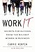 Work It: Secrets for Success from the Boldest Women in Business