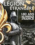 Légion étrangère : 180 ans au service de la France by 