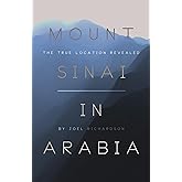Mount Sinai in Arabia: The True Location Revealed