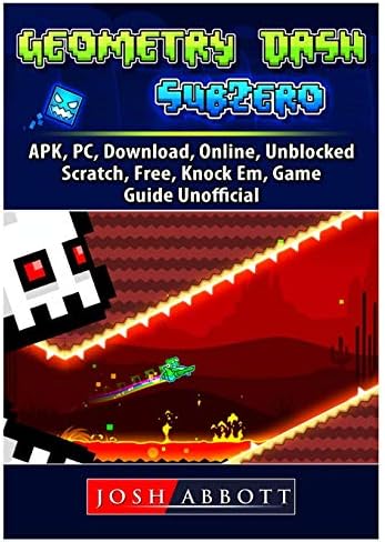 Geometry Dash Sub Zero, APK, PC, Download, Online, Unblocked, Scratch, Free, Knock Em, Game Guide Unofficial Paperback – April 10, 2018