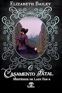 Livro O Casamento Fatal (Mistérios de Lady Fan Livro 6)