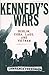 Kennedy's Wars: Berlin, Cuba, Laos, and Vietnam by Lawrence Freedman