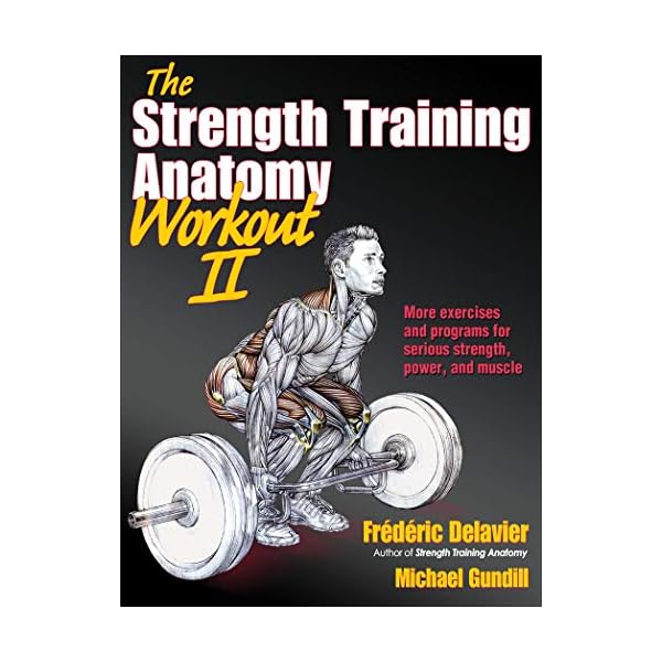 The Strength Training Anatomy Workout II: Building Strength and Power with Free Weights and Machines
