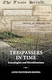Trespassers in Time: Genealogists and Microhistorians by Anne Patterson Rodda