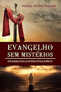 Livro Evangelho sem mistérios: O Evangelho de Lucas sob a ótica espírita