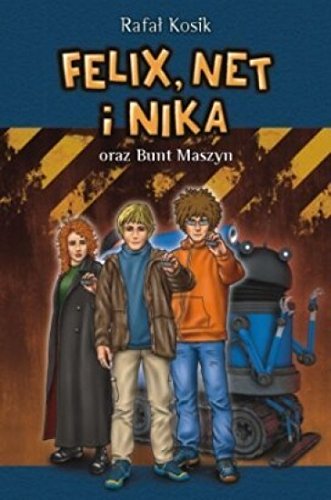 Felix, Net i Nika oraz Bunt Maszyn (Felix, Net i Nika, #8)