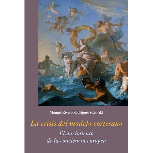 La crisis del modelo cortesano (La Corte en Europa) La crisis del modelo cortesano (La Corte en Europa)