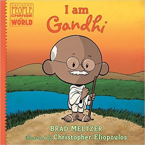 I am Gandhi (Ordinary People Change the World), by Brad Meltzer I am Gandhi (Ordinary People Change the World), by Brad Meltzer