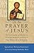 On the Prayer of Jesus: The Classic Guide to the Practice of Unceasing Prayer Found in The Way of a Pilgrim