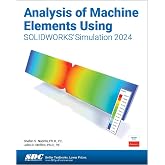 Analysis of Machine Elements Using SOLIDWORKS Simulation 2024
