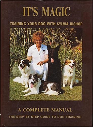 It S Magic Training Your Dog With Sylvia Bishop Amazon Co Uk Sylvia Bishop Barry Smith 9780951014301 Books It S Magic Training Your Dog With Sylvia Bishop Amazon Co Uk Sylvia Bishop Barry Smith 9780951014301 Books