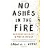 No Ashes in the Fire: Coming of Age Black and Free in America