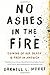 No Ashes in the Fire: Coming of Age Black and Free in America - Book by Darnell Moore