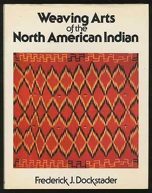 Weaving Arts of the North American Indian by Frederick J Dockstader (Hardcover)