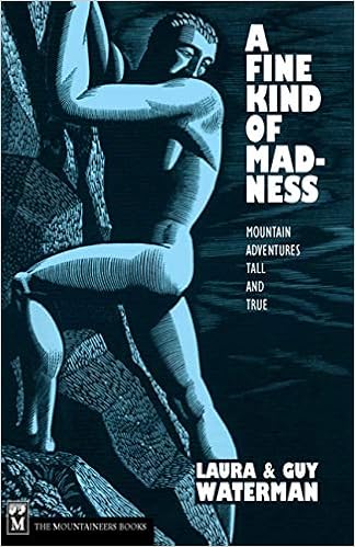 A Fine Kind of Madness: Mountain Adventures Tall & True