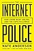 The Internet Police: How Crime Went Online, and the Cops Followed