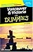 Vancouver and Victoria For Dummies by 