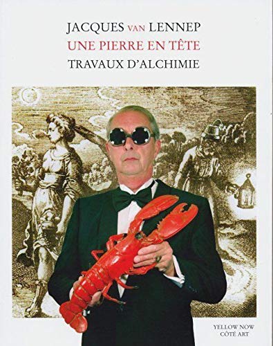 Une pierre en tête. Travaux d'Alchimie: Jacques van Lennep - Côté Art (French Edition) by Jacques Van Lennep