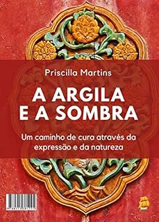 Livro A Argila e a Sombra: Um caminho de cura através da expressão e da natureza