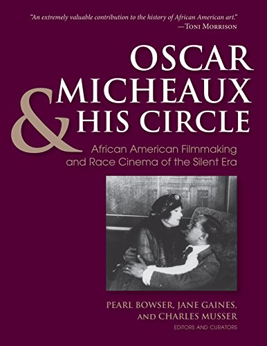 Oscar Micheaux and His Circle: African-American Filmmaking and Race Cinema of the Silent Era by 