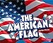 The American Flag (U.S. Symbols)